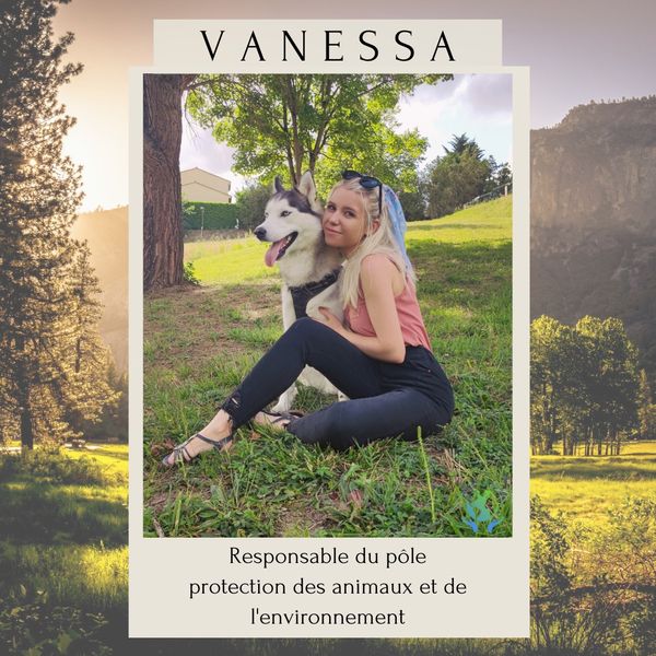 Vanessa, vice-présidente en charge du pôle protection des animaux et de l'environnement